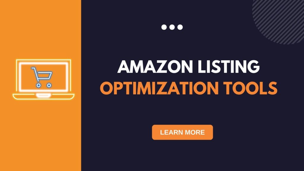 Boost Your Sale With Amazon Listing Optimization Tools | 2023